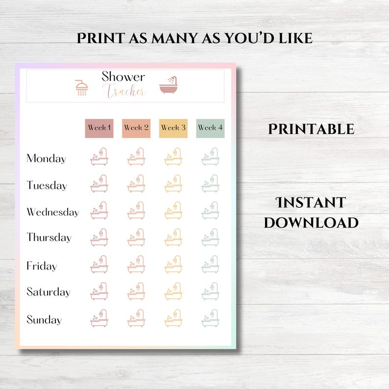 May include: Printable shower tracker with a bathtub and shower head icon. The tracker is divided into four weeks, with each week having seven days: Monday, Tuesday, Wednesday, Thursday, Friday, Saturday, and Sunday. Each day has a space for a checkmark to indicate that the user has showered.