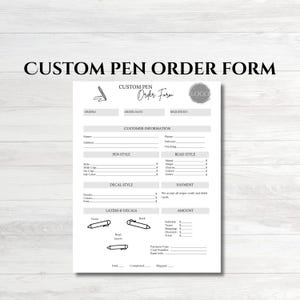 May include: A black and white printable custom pen order form with sections for customer information, pen style, bead style, decal style, layers and decals, amount, and payment. The form includes a logo and the text "Custom Pen Order Form".