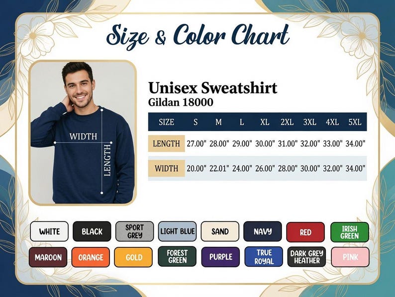 May include: A Gildan 18000 unisex sweatshirt size and color chart. The graphic displays a person wearing a navy blue sweatshirt with length and width labels. A table lists sizes S through 5XL with measurements in inches. Color swatches are included.