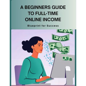A Beginner&#39;s Guide to Full-Time Online Income, How to Make Money Online, Digital ebook Download, Quit the 9-5 & Make Money From Home ebook