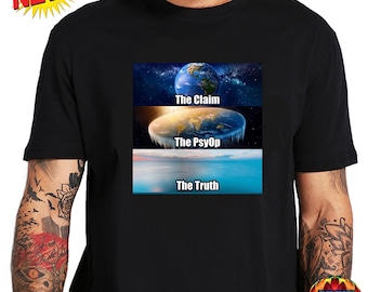 May include: Black t-shirt with a graphic of three images depicting the flat earth theory. The top image shows a globe, the middle image shows a flat earth, and the bottom image shows a flat earth with a blue sky. The text "The Claim", "The PsyOp", and "The Truth" are written below each image.