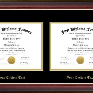 May include: A double diploma frame with a black mat and a mahogany finish. The frame has a gold trim and the text "Just Diploma Frames" is printed on each diploma. The text "Your Custom Text" is printed below each diploma.