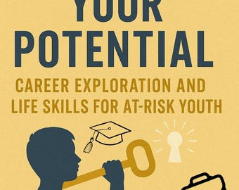 Puede incluir: Portada de libro con el título "UNLOCKING YOUR POTENTIAL" en azul marino sobre fondo amarillo. El subtítulo dice "CAREER EXPLORATION AND LIFE SKILLS FOR AT-RISK YOUTH". Una silueta sostiene una llave, con iconos de birrete y maletín.