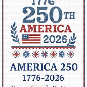 May include: A cross stitch pattern design with a red and blue border. The design features the text "1776 250th AMERICA 2026" with an American flag graphic. Additional text reads "AMERICA 250 1776-2026 Cross Stitch Pattern".