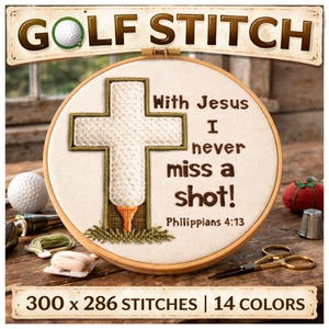 May include: A cross-shaped golf ball design is embroidered on a canvas, framed in a wooden hoop. The text reads "With Jesus I never miss a shot!" and "Philippians 4:13". The top banner says "GOLF STITCH". Includes 300 x 286 stitches and 14 colors.