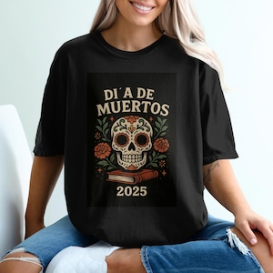 Dia De Muertos T-Shirt, Skull Flowers, 2025 Sugar Skull Tee, Day of the Dead Shirt, Calavera T Shirt, Mexican Holiday Gift
