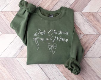 Christmas Bride Future Mrs Sweatshirt, Last Christmas as a Miss Sweatshirt, Bridal Party Xmas Embroidered Wedding Sweater, Bride to Be Gift