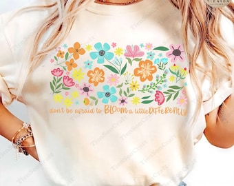Don't Be Afraid To Bloom A Little Differently Png, Floral Png, Crayon Flower Png, Autism Png, Floral Shirt Design Png, Mental Health Png