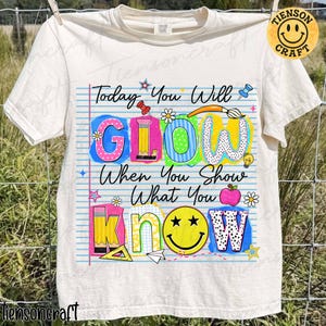 Today You Will Glow Png, Teacher Test Day Png, Testing Week Shirt Design Png, Exam Day Classroom Png, Teacher Motivation Png, Digital Design