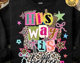 His way is better PNG, Trendy Jesus Shirt png, Preppy Jesus png, Bible Verse png, Faith Png Trendy Christian Shirt png, Digital Design