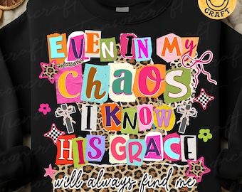 Even In My Chaos PNG, Random Letters, Religious, Trendy Jesus Shirt png, Christian Png, Preppy Jesus Design png, Faith Png, Digital Design