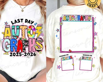 May include: A cream-coloured t-shirt with the text "LAST DAY AUTOGRAPHS 2025-2026" in bright, playful lettering. The back has a large autograph space and smaller areas for teacher and best friend signatures.