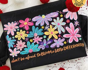 Don't Be Afraid To Bloom A Little Differently Png, Floral Png, Boho Flower Png, Autism Png, Floral Shirt, Mental Health Png, Digital Design