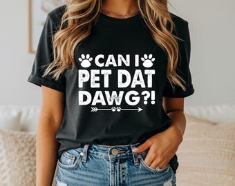 Can I Pet That Dawg T-Shirt: Funny Viral Meme Tee