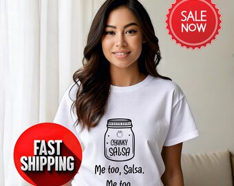 Funny Salsa Shirt: "Me Too" Graphic Tee - Unisex Cotton Top