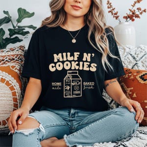 Funny Milf and Cookies Tee - Cute Mom Shirt for Ladies and Adults - Men&#39;s & Women&#39;s Mother Shirt - Ideal Gift Idea