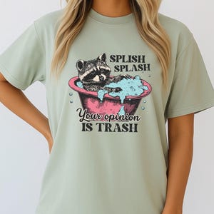 Splish Splash Your Opinion is Trash Raccoon Meme Shirt | Funny Opinion Meme Tee | Sassy Raccoon T-Shirt | Unisex Humor Comfort Colors Top