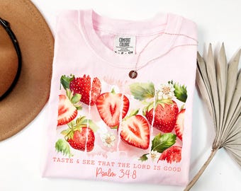 T-shirt aardbei bloemen comfort kleur, Taste And See That The Lord Is Good Shirt, shirt aardbei festival, T-shirt bijbelvers, schattige aardbei