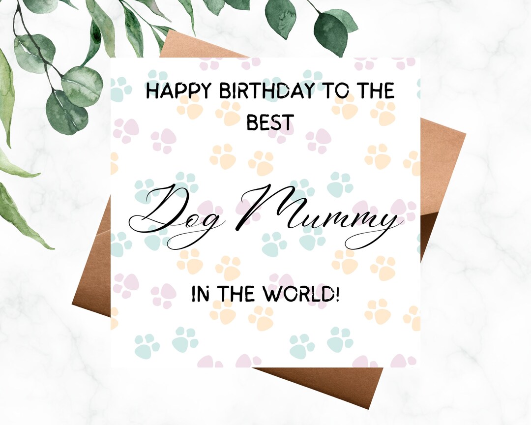 Dog Mummy Birthday Card Happy Birthday to the Best Dog Mummy in the ...