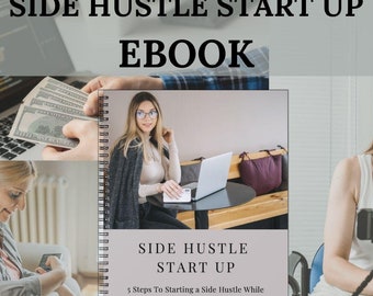 Side Hustle Start Up Ebook | PDF Downloadable Ebook | 5 Ways To Start A Side Hustle | Ebook | Work Full Time Start Side Hustle Business