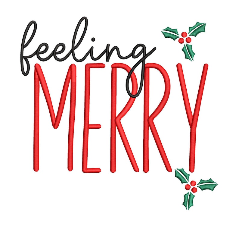 May include: Red text that says "feeling merry" with two green holly sprigs with red berries on either side.