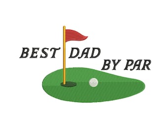 Golf Dad Embroidery Design Golfer Dad Machine Embroidery File DST Golf Fathers Day PES Fathers Day Golf Embroidery EXP Best Dad By Par Funny