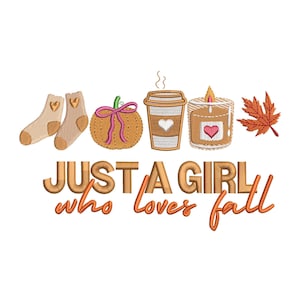May include: Embroidered design featuring a pumpkin, a cup of coffee, a candle, a pair of socks, and a maple leaf. The text "Just a girl who loves fall" is below the design.