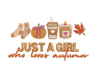 Autumn Embroidery Designs: Just a Girl Who Loves Autumn Embroidery Machine Files Fall Embroidery Design