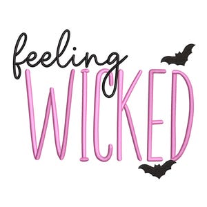 May include: A graphic design with the words "feeling WICKED" in black and pink. Two black bat silhouettes are included. The word "feeling" is in a cursive font, while "WICKED" is in a bold, sans-serif font.
