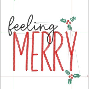 May include: Red and green embroidery design that says "feeling merry" with two holly sprigs with red berries.