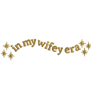 In My Wifey Era Embroidery Design dgt exp hus inf jef sew vp3 xxx DST PES Machine Embroidery File, Single Color Cute Girly Embroidery Design