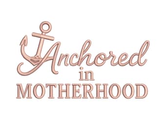 Nautical Anchor Embroidery Design: Anchored in Motherhood (PES DST EXP) (Digital Download)