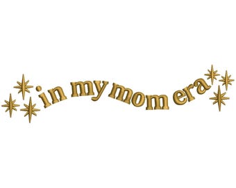 Mother's Day Embroidery Designs: In My Mom Era Machine Embroidery Files Mama Embroidery Design (Digital Download)