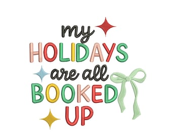 May include: Embroidered text on a white background reads "my HOLIDAYS are all BOOKED UP" in various colors. The design includes a green bow, red and yellow starbursts, and a blue diamond shape.
