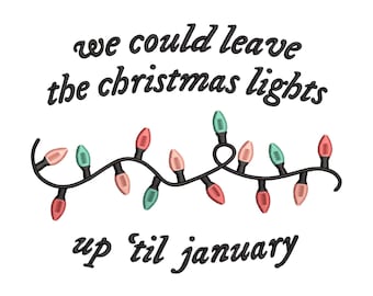 May include: A string of Christmas lights with red, pink, and green bulbs. The text "we could leave the christmas lights up 'til january" is written above the lights.