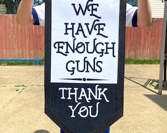 We Have Enough Guns Banner - Gun Control Art - Protest Art