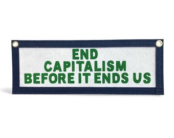 End Capitalism Before It Ends Us Felt Banner / Handmade Political Banner / Protest Wall Art / Activist Decor