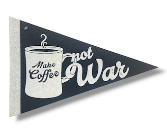 Make Coffee Not War Felt Pennant / Anti War Gift / Coffee Lover Decor