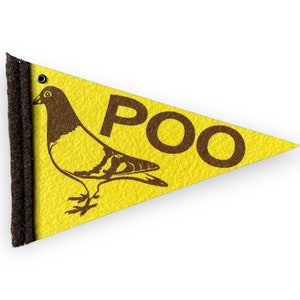 May include: A yellow felt pennant with a brown silhouette of a pigeon and the word "POO" printed in brown letters.