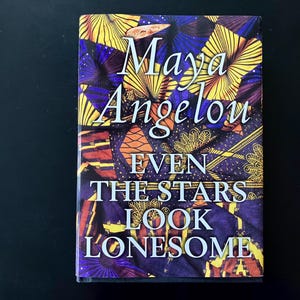 Even the Stars Look Lonesome by Maya Angelou (First Edition HC, 1997)