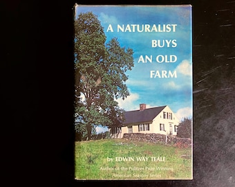 A Naturalist Buys an Old Farm, by Edwin Way Teale (First Edition, 1974)