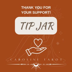 Pode incluir: Um fundo marrom com um contorno branco de uma pessoa segurando um coração na mão. O texto "THANK YOU FOR YOUR SUPPORT!" está no topo da imagem. Um retângulo branco com o texto "TIP JAR" está no centro da imagem. O texto "CAROLINE TAROT" está na parte inferior da imagem.