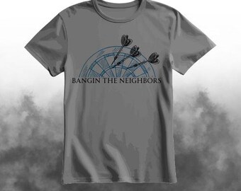 Banging the Neighbors-T-Shirt