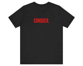Conquer T-Shirt for Gym T-Shirt Arnold Schwarzenegger T-Shirt Motivation for Athlete T-Shirt Work Hard T-Shirt David Goggins Gym T-Shirt