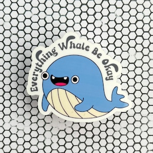 Everything Whale Be Okay Sticker