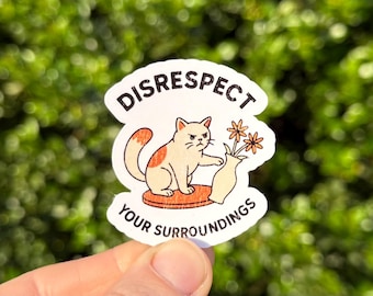 Disrespect Your Surroundings Cat Sticker – Funny Angry Cat Sticker, Cute Grumpy Cat Aesthetic, Laptop & Water Bottle Sticker, Alt Humor