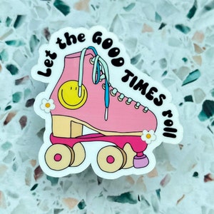 Let the Good Times Roll Sticker / Rollerskate Sticker / Roller Skate Sticker / Happy Sticker
