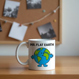 Tazza MR FLAT EARTH / Novità / Divertente / Uomo Mr Him / Regalo / Teoria della cospirazione / Ceramica / Parodia / Flat Earther / Compleanno Natale Caffè