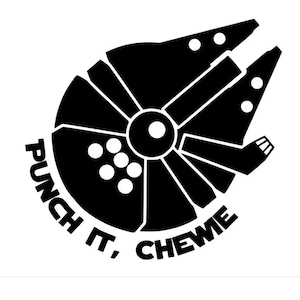 May include: Black and white silhouette of the Millennium Falcon spaceship with the text "Punch It, Chewie" underneath.