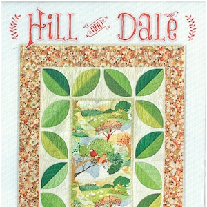 May include: A quilt pattern featuring a green leaf design with a central panel depicting a colorful landscape with trees and birds. The title "Hill and Dale" is at the top of the pattern. The pattern is designed by Minay Sirois and is from Black Cat Creations.